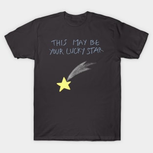 THIS MAY BE YOUR LUCKY STAR T-Shirt